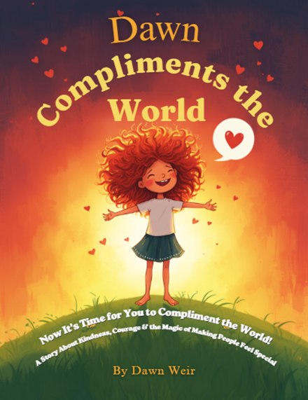 Book cover: Dawn Compliments the World. Now it's time for you to compliment the world! By Dawn Weir